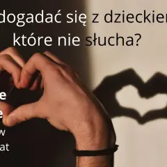 Jak poradzić sobie z dzieckiem które nie słucha - skuteczne strategie