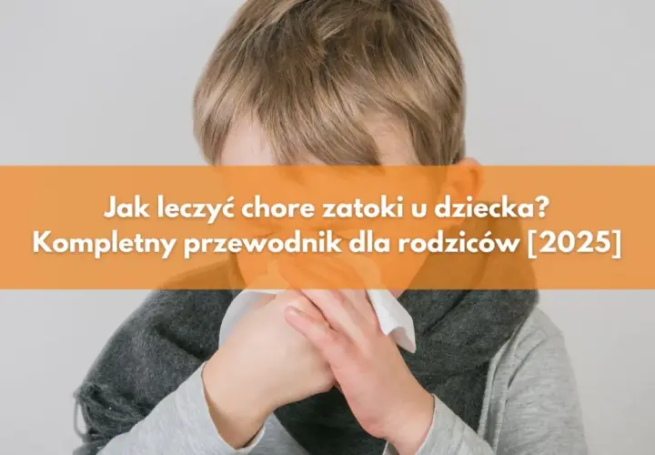 Skuteczne sposoby na zatoki dla dziecka – porady i doświadczenia rodziców