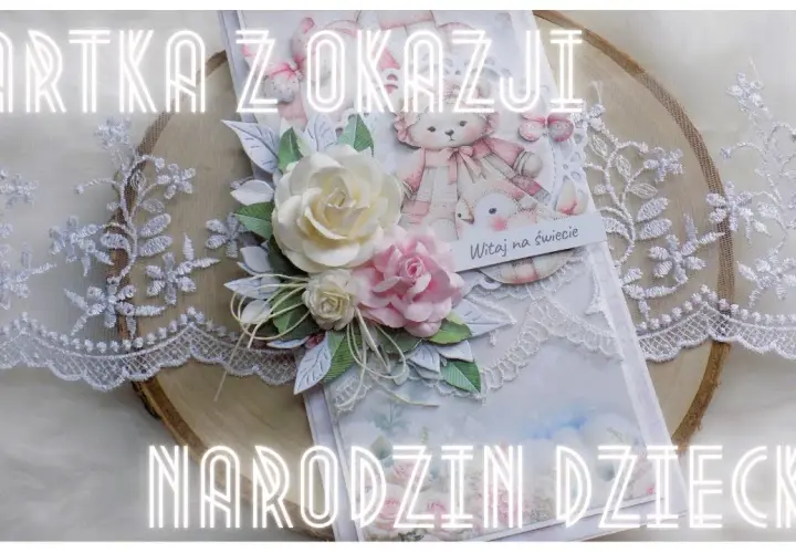 Jak zrobić kartkę z okazji narodzin dziecka – kreatywne pomysły i inspiracje