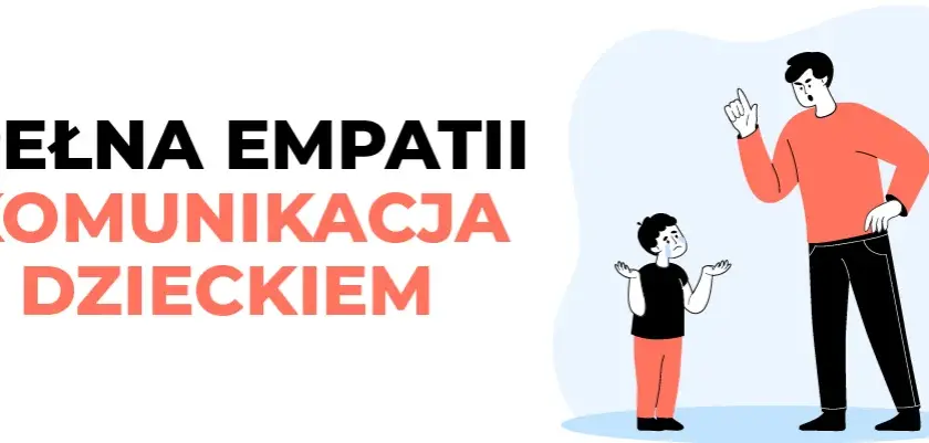 O czym rozmawiać z dzieckiem, aby wzmocnić jego emocje i zaufanie