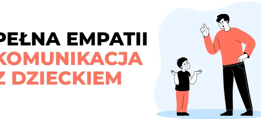 O czym rozmawiać z dzieckiem, aby wzmocnić jego emocje i zaufanie