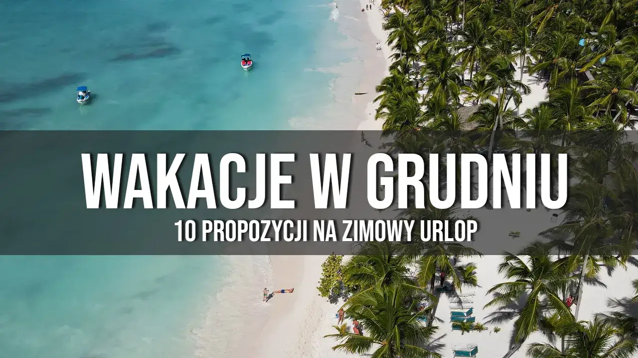 Zdjęcie Gdzie w grudniu na wakacje z dzieckiem? Ciepłe miejsca bez tłumów
